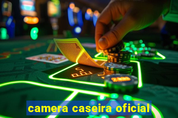 camera caseira oficial